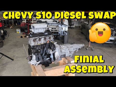 S5 E38. Chevy S10 Diesel Swap!  Final Assembly And Install.
