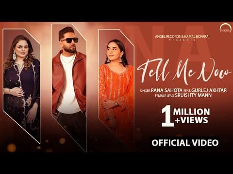 Tell Me Now - Rana Sahota Ft Gurlez Akhtar | Sruishty Mann | Kulshan Sandhu | Vicky Dhaliwal