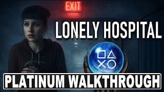 Lonely Hospital 100% Platinum Walkthrough - Easy Ps5 Platinum