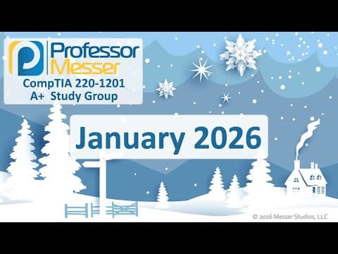 Professor Messer's A+ 220-1201 Study Group - January 2026