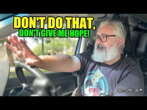 Don't Do That, Don't Give Me Hope... - Shuttlepod Mission Log 99