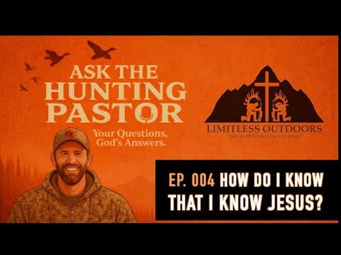 How Do I Know That I Know Jesus? | Ask The Hunting Pastor | Ep. 004