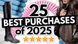 My 25 Best Purchases Of 2025...you Need These!!!