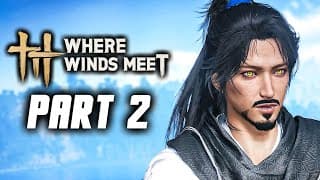 Where Winds Meet - Gameplay Walkthrough Part 2 (ps5 Pro) No Commentary