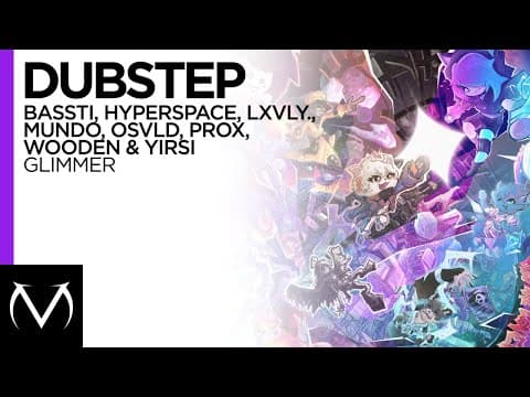 Dubstep // Bassti, Hyperspvce, Lxvly, Mundo, Osvld, Prox, Wooden & Yirsi // Glimmer