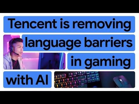 New Way Now: Tencent Uses Ai To Break The Language Barrier In Gaming