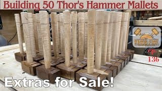 136 - Making 50 Thor's Hammer Woodworking Hammers! - Extras For Sale!