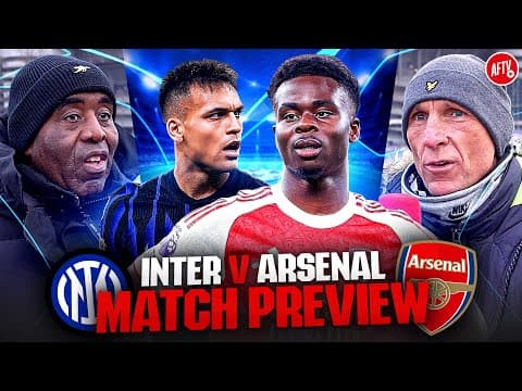 San Siro Showdown! |  Match Preview | Inter Milan Vs Arsenal
