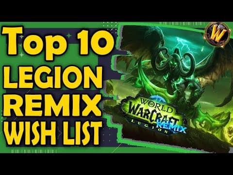 Top 10 Things We'd Like To See In Legion Remix