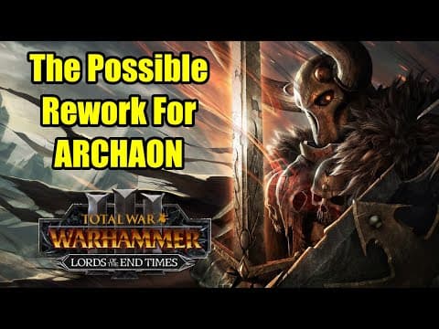 The Possible Archaon Rework For Lords Of The End Times - Total War Warhammer 3