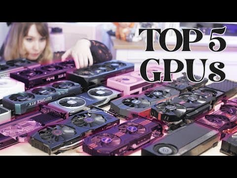My Top 5 Gpus