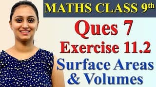 Q 7, Ex 11.2, Chapter 11 - Surface Areas And Volumes, Maths Class 9th, Ncert