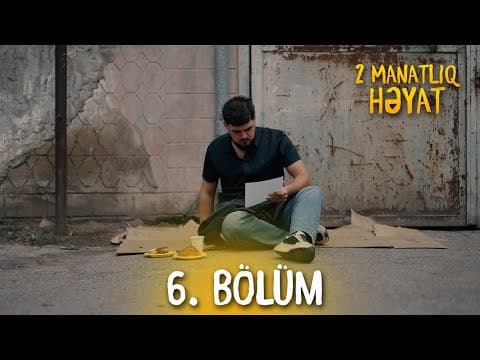 2 Manatliq Həyat | 6. Bölüm