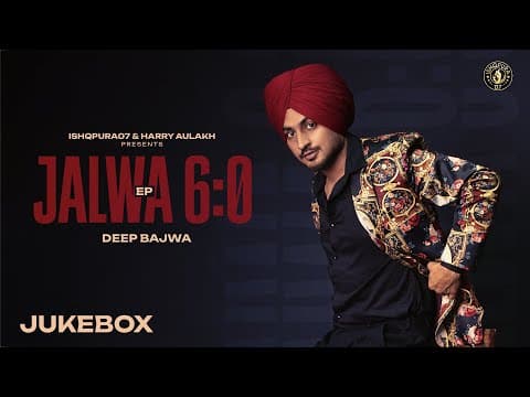 Full Ep - Jalwa (6:0) - Deep Bajwa - Gurlez Akhtar - Mahi Sharma | Latest Punjabi Songs 2025