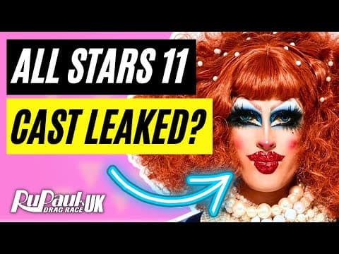 All Stars 11 Cast Leaked? - Drag Race Uk S7 - Have Your Say