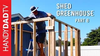 Shed/greenhouse Combo: Part 8 - Greenhouse Framing