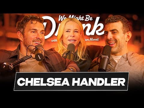 Chelsea Handler - Sam Morril & Mark Normand - We Might Be Drunk Podcast