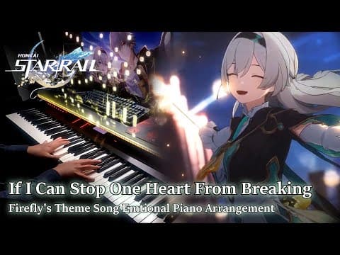 Firefly: If I Can Stop One Heart From Breaking/honkai: Star Rail  Emotional Piano Arrangement