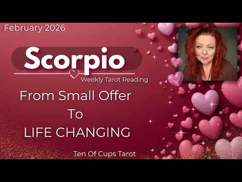 Scorpio: "this Small Offer Leads To A Life Changing Offer"| February 2026 Tarot