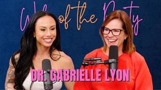 Being Forever Strong With Dr. Gabrielle Lyon  | Wife Of The Party Podcast | # 399