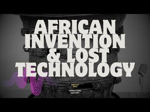 Africa's Independent Inventions & Lost Technologies Podcast Episode 1 [full Episode On Patreon]