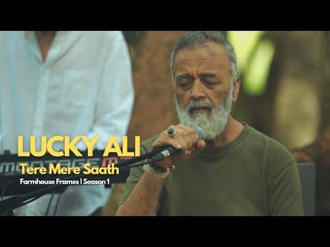 Lucky Ali - Tere Mere Saath | Farmhouse Frames S1 | 2025