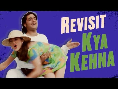 Kya Kehna : The Revisit