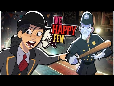 We Happy Few Is The Fever Dream Everyone Forgot