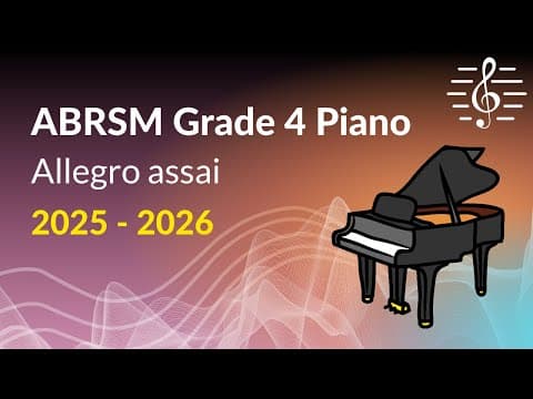 Allegro Assai, Abrsm Grade 4 Piano (2025 & 2026) - Study Guidance And Analysis