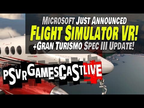 Microsoft Flight Simulator 2024 Vr Revealed | Massive Gt7 Update Announced | Psvr2 Gamescast Live