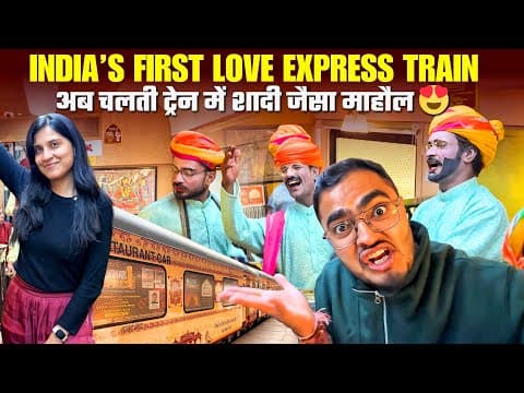 Exclusive India’s First Love Express Train Journey *aabh Chalti Train Mein Shadi Jaisa Experience😍*