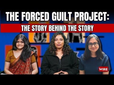 How The Wire Produced The Forced Guilt Project: The Story Behind The Story