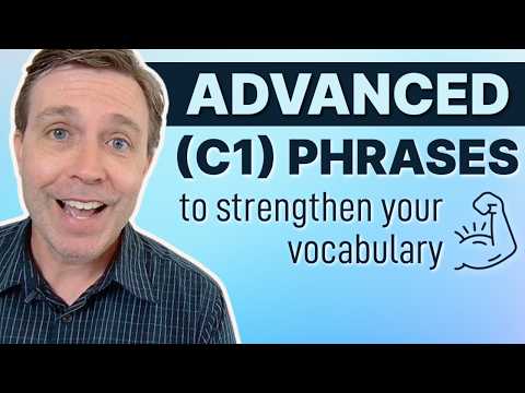 Advanced (c1) Phrases To Strengthen Your Vocabulary