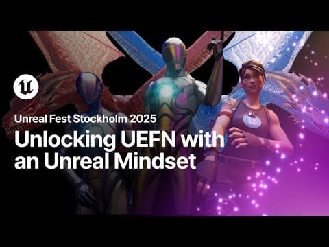 Beyond The Basics: Unlocking Uefn With An Unreal Mindset | Unreal Fest Stockholm 2025