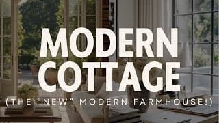 Modern Cottage:  Everything You Need To Nail This Style!