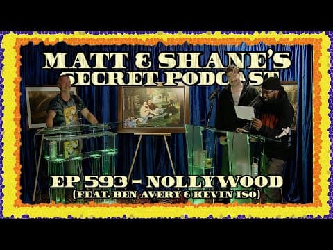 Ep 593 - Nollywood (feat. Ben Avery & Kevin Iso)