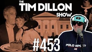 Epstein Updates & Dinner In Dc | The Tim Dillon Show #453