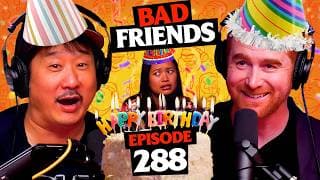 Bobby Turns 54 | Ep 288 | Bad Friends