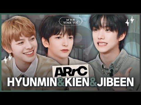 [en/jp/vn] Perfect Newbies! Goals Of Arrc? | Hyunmin, Kien&jibeen | After Stage Tea🍵 Ep.15