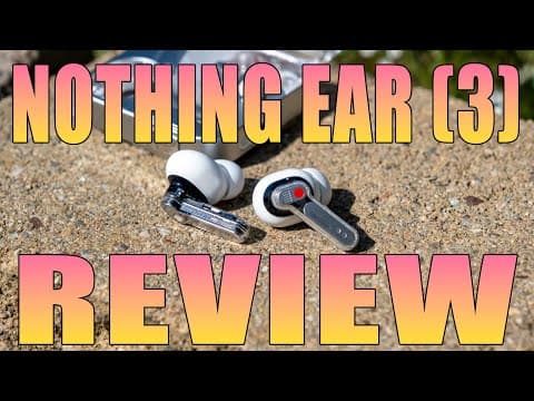 Nothing Ear (3) Review: Not What I Expected