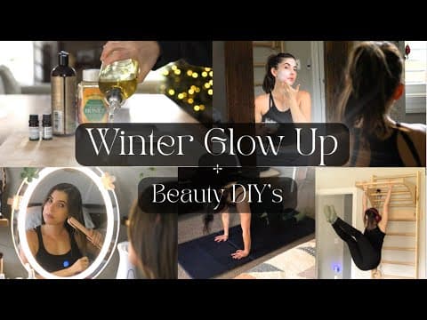 Winter Glow Up- Diy Beauty, Skincare & Workout