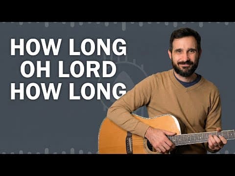 How To Play - "how Long Oh Lord How Long" - Sovereign Grace Music