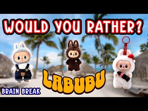 Would You Rather? Workout! (labubu Edition) - Family Fitness Activity - Brain Break - This Or That