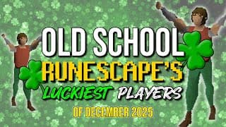 Old School Runescape's Luckiest Players Of December 2025