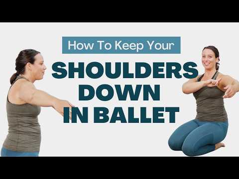 How To Keep Your Shoulders Down + Improve Your Ballet Posture