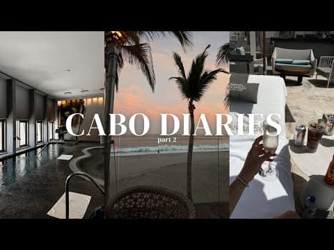 Cabo Diaries | Part 2
