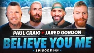 Believe You Me Podcast: 636: Jared Gordon & Paul Craig
