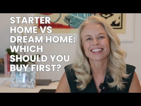 Starter Home Vs Dream Home: Which Should You Buy First?