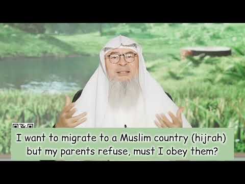 I Want To Migrate To A Muslim Country (hijrah) Bt My Parents Refuse Must I Obey Them Assim Al Hakeem