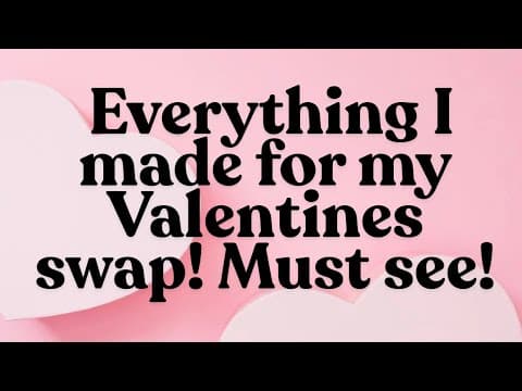 Everything I Have Made For My Swap! Valentine Crafting Is So Fun!❤️❤️❤️🥰🥰🥰